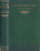 CLEAR WATERS: TROUTING DAYS AND TROUTING WAYS IN WALES, THE WEST COUNTRY, AND THE SCOTTISH BORDERLAND. By A.G. Bradley.