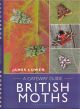 BRITISH MOTHS: A FIELD GUIDE TO THE COMMON MOTHS OF BRITAIN AND IRELAND. By James Lowen. A Gateway Guide.