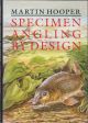 SPECIMEN ANGLING BY DESIGN. By Martin Hooper.