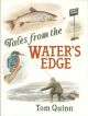 TALES FROM THE WATER'S EDGE. By Tom Quinn.