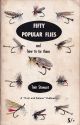 FIFTY POPULAR FLIES AND HOW TO TIE THEM. By Tom Stewart.