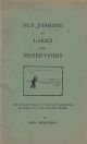 FLY FISHING ON LAKES AND RESERVOIRS: WITH PARTICULAR REFERENCE TO DRY-FLY AND NYMPH FISHING AND GIVING A LIST OF FLIES AND THEIR DRESSINGS. By John Henderson.