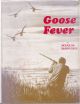 GOOSE FEVER: THE DIARIES OF AN AMATEUR WILDFOWLER 1933 - 1971. By Douglas McDougall.