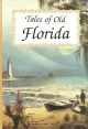 TALES OF OLD FLORIDA. Edited by Frank Oppel and Tony Meisel.