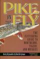 PIKE ON THE FLY: THE FLYFISHING GUIDE TO NORTHERNS, TIGERS AND MUSKIES. By Barry Reynolds and John Berryman. Foreword by Lefty Kreh.