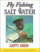 FLY FISHING IN SALT WATER. By Lefty Kreh. Third revised and fully augmented edition.