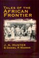 TALES OF THE AFRICAN FRONTIER. By J.A. Hunter assisted by Daniel P. Mannix.