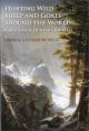 HUNTING WILD SHEEP AND GOATS AROUND THE WORLD: A MOUNTAIN HUNTER'S JOURNAL. By George Latham Myers II.