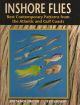 INSHORE FLIES: BEST CONTEMPORARY PATTERNS FROM THE ATLANTIC AND GULF COASTS.