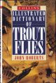 COLLINS ILLUSTRATED DICTIONARY OF TROUT FLIES. By John Roberts.