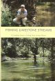 FISHING LIMESTONE STREAMS: A COMPLETE GUIDE TO FISHING THESE UNIQUE WATERS. By Charles Meck.