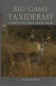 BIG-GAME TAXIDERMY: A COMPLETE GUIDE TO DEER, ANTELOPE, AND ELK. By Todd Triplett.