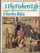 A FLY FISHER'S LIFE. By Charles Ritz. Revised and enarged edition prepared in collaboration with John Piper. 1972 3rd edition.