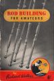 ROD BUILDING FOR AMATEURS. By Richard Walker. 1954 2nd edition.