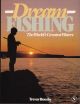 DREAM FISHING: THE WORLD'S GREATEST WATERS. By Trevor Housby.