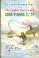 THE ENGLISH GENTLEMAN'S GOOD FISHING GUIDE. By Douglas Sutherland. Illustrated by Alasdair Hilleary.