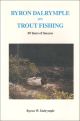 BYRON DALRYMPLE ON TROUT FISHING: 50 YEARS OF SUCCESS.