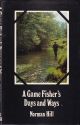 A GAME FISHER'S DAYS AND WAYS. By Norman Hill.