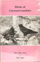 BIRDS OF CAERNARVONSHIRE. By Peter Hope Jones and Peter Dare.