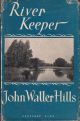 RIVER KEEPER: THE LIFE OF WILLIAM JAMES LUNN. By John Waller Hills. Second edition.