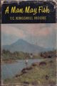 A MAN MAY FISH. By T.C. Kingsmill Moore