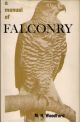 A MANUAL OF FALCONRY. By Michael Woodford. With chapters on rook hawking and game hawking by J.G. Mavrogordato, C.M.G. and Major S.E. Allen, M.C. and a foreword by Lord Portal of Hungerford. Second edition.