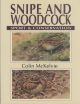SNIPE AND WOODCOCK: SPORT and CONSERVATION. By Colin Laurie McKelvie.