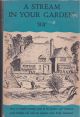 A STREAM IN YOUR GARDEN. How the amateur may install running water in rock gardens and the construction of pools. By 