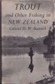 TROUT AND OTHER FISHING IN NEW ZEALAND. By Colonel D.W. Beamish, M.C.