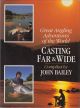 CASTING FAR and WIDE. Compiled by John Bailey.