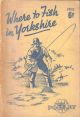 WHERE TO FISH IN YORKSHIRE.