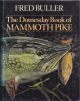 THE DOMESDAY BOOK OF MAMMOTH PIKE. By Fred Buller. First edition - Hardback.