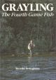 GRAYLING: THE FOURTH GAME FISH. By Ronald Broughton.