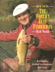 HOW TO BE THE WORLD'S BEST FISHERMAN. By Bob Nudd with Keith Elliott.