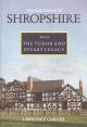 THE BUILDINGS OF SHROPSHIRE: VOLUME 2 THE TUDOR AND STUART LEGACY 1530-1730. By Lawrence Garner.