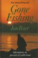 THE DAILY TELEGRAPH. GONE FISHING: ADVENTURES IN PURSUIT OF WILD TROUT. By Jon Beer.