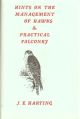 HINTS ON THE MANAGEMENT OF HAWKS AND PRACTICAL FALCONRY. By James Edmund Harting. Beech Publishing House edition. (Swift 254.06b).