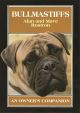 BULLMASTIFFS: AN OWNER'S COMPANION. By Alan and Mave Rostron.