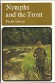 NYMPHS AND THE TROUT. By Frank Sawyer. 1970 2nd edition.