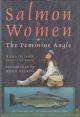 SALMON and WOMEN: THE FEMININE ANGLE. By Wilma Paterson and Professor Peter Behan. Introduction by Hugh Falkus.