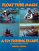 FLOAT TUBE MAGIC: A FLY FISHING ESCAPE. By Patricia C. Pothier.