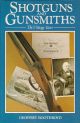 SHOTGUNS AND GUNSMITHS: THE VINTAGE YEARS. By Geoffrey Boothroyd.