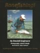 BONEFISHING! FLYFISHING THE FLATS - BONEFISH, PERMIT, TARPON, TREVALLY. By Randall Kaufmann.