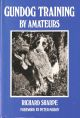 GUNDOG TRAINING BY AMATEURS. By Richard Sharpe. 1979 Tideline Books hardback edition.