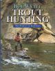 TROUT HUNTING: THE PURSUIT OF HAPPINESS. By Bob Wyatt.