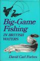 BIG-GAME FISHING IN BRITISH WATERS. By David Carl Forbes. With illustrations by the author.