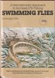 SWIMMING FLIES: A REVOLUTIONARY APPROACH TO SUCCESSFUL FLY FISHING. By Georges Odier.