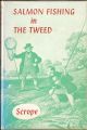 DAYS AND NIGHTS OF SALMON FISHING IN THE RIVER TWEED. By William Scrope.