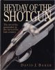 HEYDAY OF THE SHOTGUN: THE ART OF THE GUNMAKER AT THE TURN OF THE LAST CENTURY. By David J. Baker.