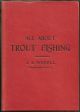 ALL ABOUT TROUT FISHING. By J.A. Riddell (